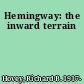 Hemingway: the inward terrain