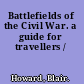 Battlefields of the Civil War. a guide for travellers /