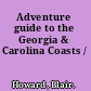 Adventure guide to the Georgia & Carolina Coasts /