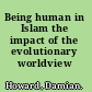 Being human in Islam the impact of the evolutionary worldview /
