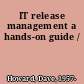 IT release management a hands-on guide /