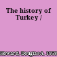 The history of Turkey /