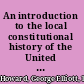 An introduction to the local constitutional history of the United States /