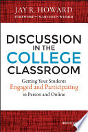 Discussion in the college classroom : getting your students engaged and participating in person and online /