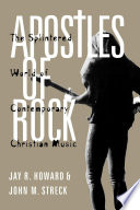 Apostles of rock : the splintered world of Contemporary Christian music /