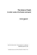 The Union of Youth : an artists' society of the Russian avant-garde /