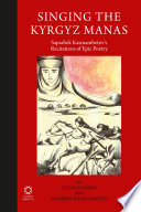 Singing the Kyrgyz Manas Saparbek Kasmambetov's recitations of epic poetry /