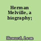 Herman Melville, a biography;