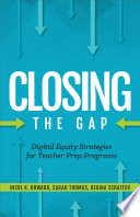 Closing the gap : digital equity strategies for teacher prep programs /