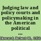 Judging law and policy courts and policymaking in the American political system /