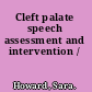 Cleft palate speech assessment and intervention /
