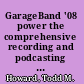 GarageBand '08 power the comprehensive recording and podcasting guide /