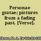 Personae gratae; pictures from a fading past. [Verse].