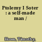Ptolemy I Soter : a self-made man /