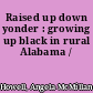 Raised up down yonder : growing up black in rural Alabama /