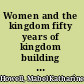 Women and the kingdom fifty years of kingdom building by the women of the Methodist Episcopal Church, South, 1878-1928 /