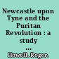 Newcastle upon Tyne and the Puritan Revolution : a study of the Civil War in North England /