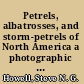 Petrels, albatrosses, and storm-petrels of North America a photographic guide /