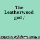 The Leatherwood god /