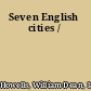 Seven English cities /