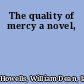 The quality of mercy a novel,