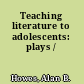 Teaching literature to adolescents: plays /