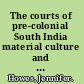 The courts of pre-colonial South India material culture and kingship /