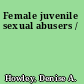 Female juvenile sexual abusers /