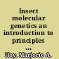 Insect molecular genetics an introduction to principles and applications /