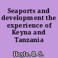 Seaports and development the experience of Keyna and Tanzania /