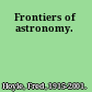 Frontiers of astronomy.