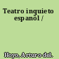 Teatro inquieto espanõl /