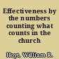 Effectiveness by the numbers counting what counts in the church /