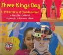 Three Kings Day : a celebration at Christmastime /