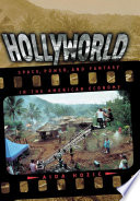 Hollyworld : space, power, and fantasy in the American economy /