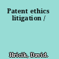 Patent ethics litigation /