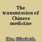 The transmission of Chinese medicine