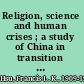 Religion, science and human crises ; a study of China in transition and its implications for the West.