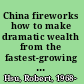China fireworks how to make dramatic wealth from the fastest-growing economy in the world /