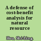 A defense of cost-benefit analysis for natural resource policy