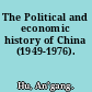 The Political and economic history of China (1949-1976).