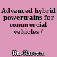 Advanced hybrid powertrains for commercial vehicles /