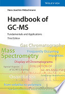 Handbook of GC-MS : fundamentals and applications /