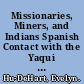 Missionaries, Miners, and Indians Spanish Contact with the Yaqui Nation of Northwestern New Spain, 1533ђ́أ1820 /