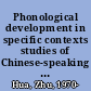 Phonological development in specific contexts studies of Chinese-speaking children /