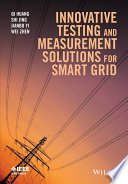 Innovative testing and measurement solutions for smart grid /