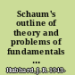 Schaum's outline of theory and problems of fundamentals of computing with C++ /