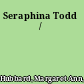 Seraphina Todd /