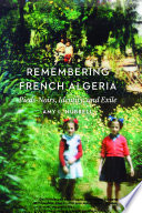 Remembering French Algeria : Pieds-Noir, identity, and exile /