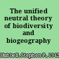 The unified neutral theory of biodiversity and biogeography